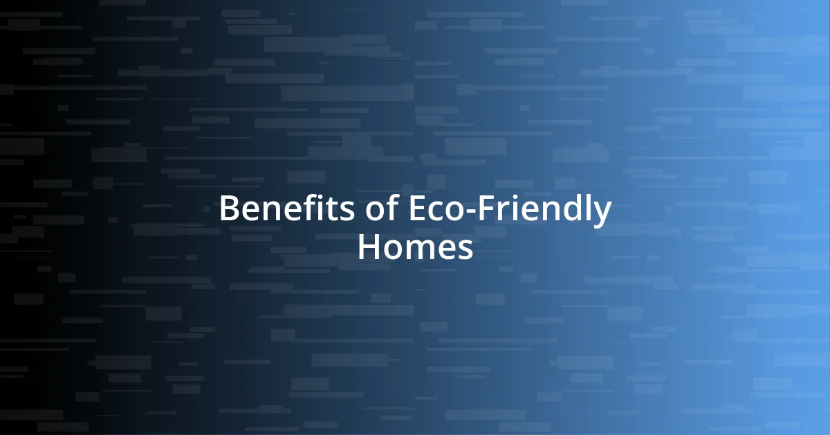 Benefits of Eco-Friendly Homes