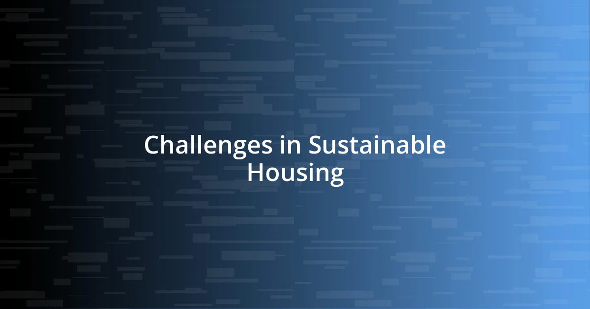 Challenges in Sustainable Housing