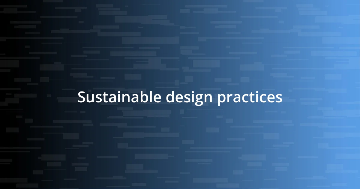 Sustainable design practices