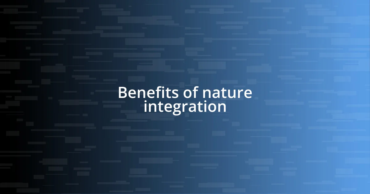 Benefits of nature integration