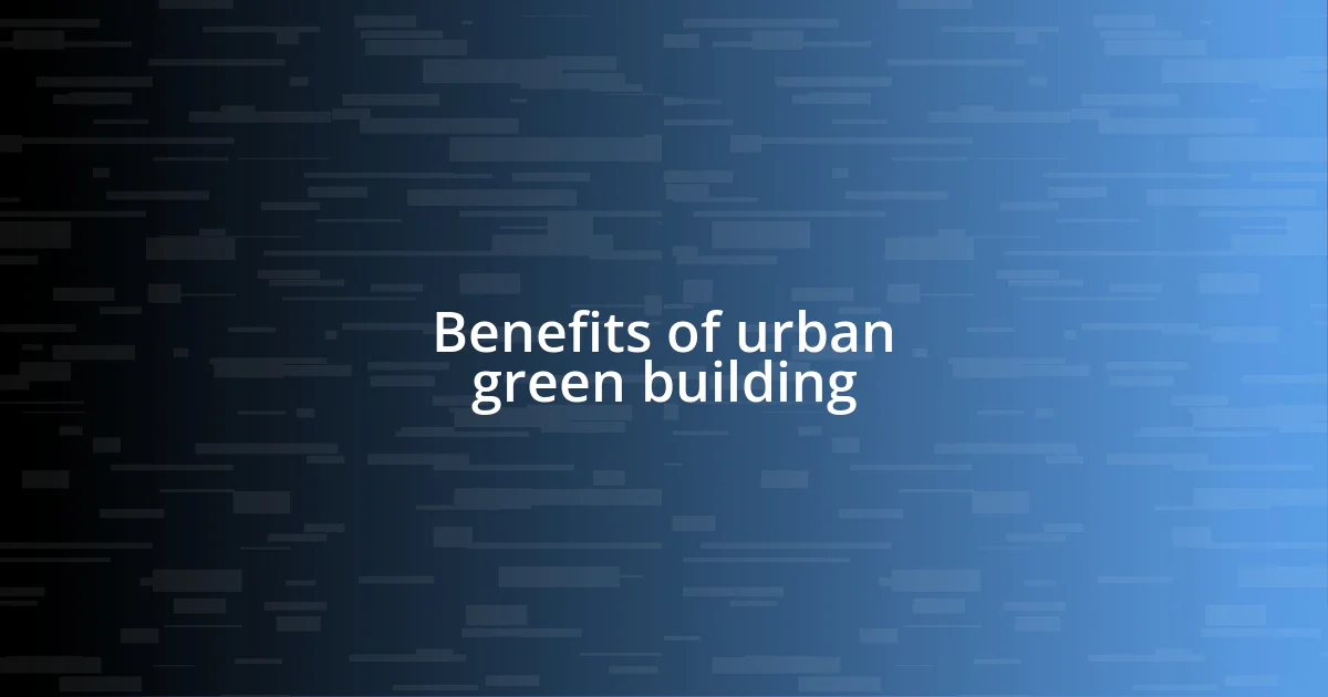 Benefits of urban green building