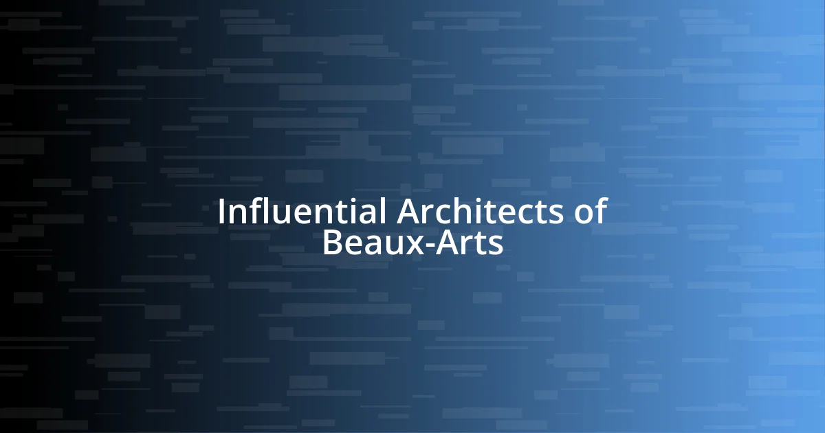 Influential Architects of Beaux-Arts