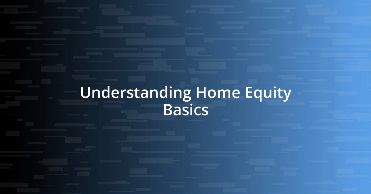 Understanding Home Equity Basics