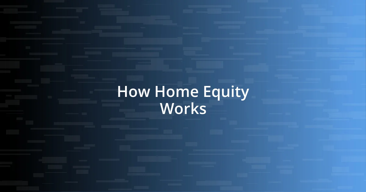 How Home Equity Works