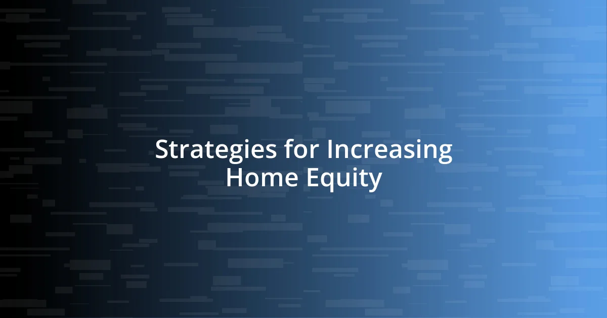 Strategies for Increasing Home Equity