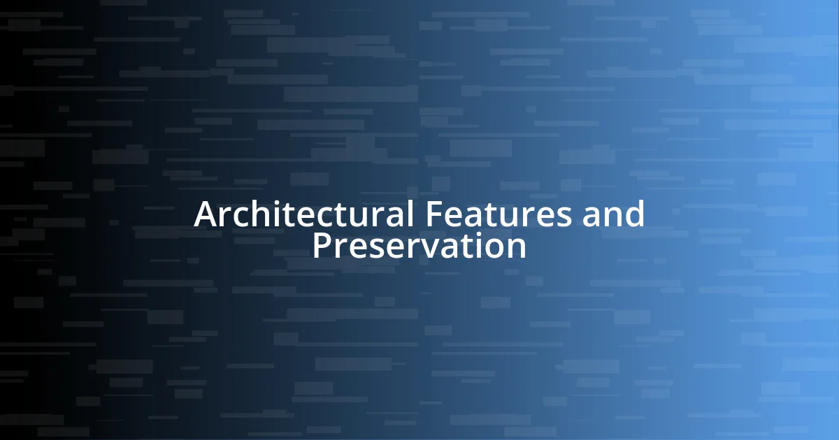 Architectural Features and Preservation