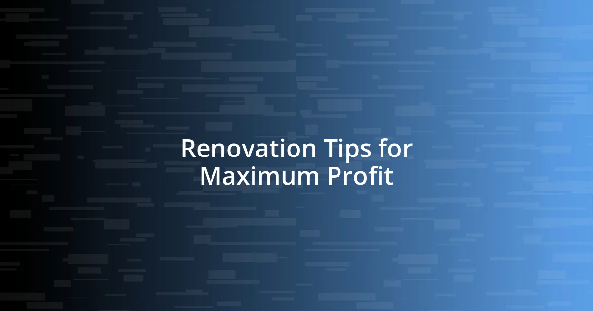 Renovation Tips for Maximum Profit