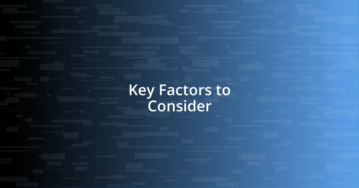 Key Factors to Consider