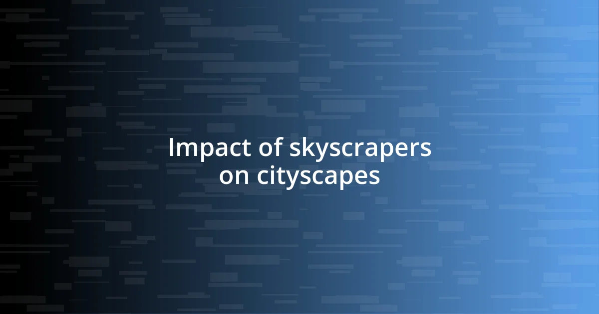 Impact of skyscrapers on cityscapes