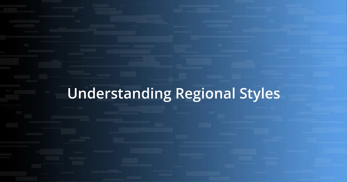 Understanding Regional Styles