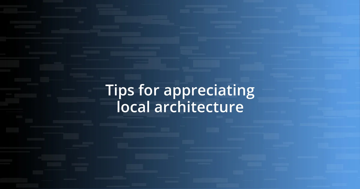 Tips for appreciating local architecture