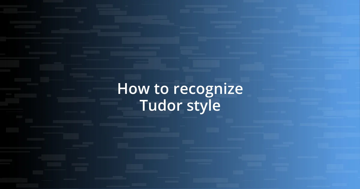 How to recognize Tudor style