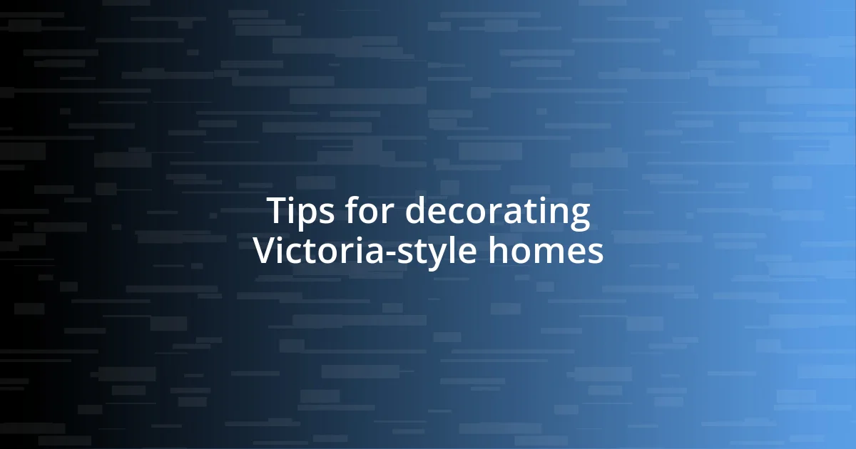 Tips for decorating Victoria-style homes