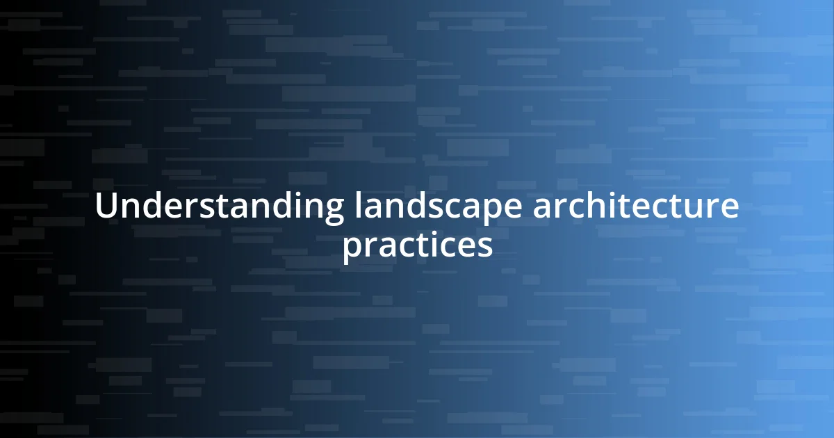 Understanding landscape architecture practices