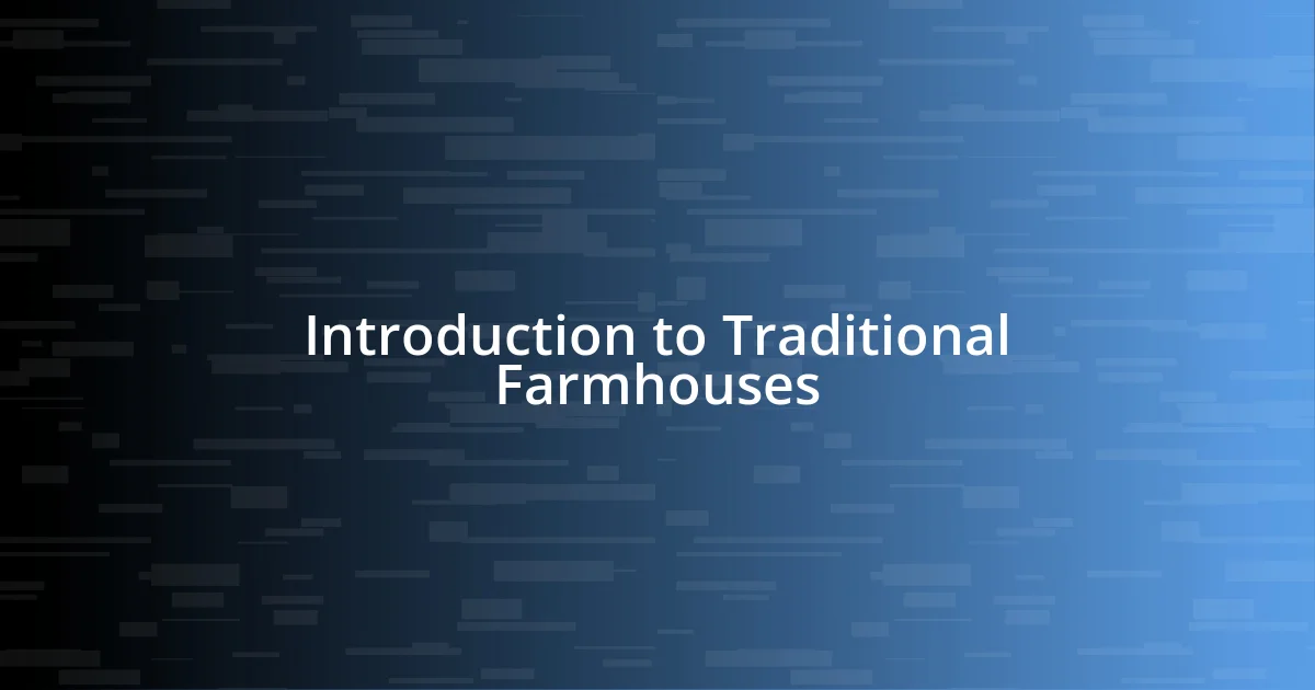 Introduction to Traditional Farmhouses