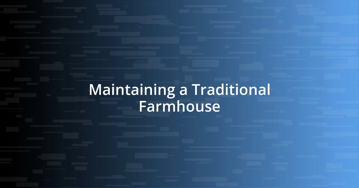 Maintaining a Traditional Farmhouse