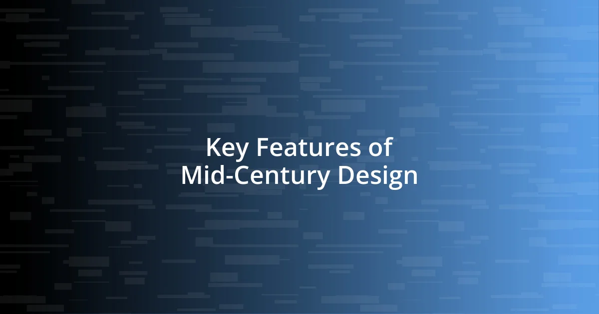 Key Features of Mid-Century Design