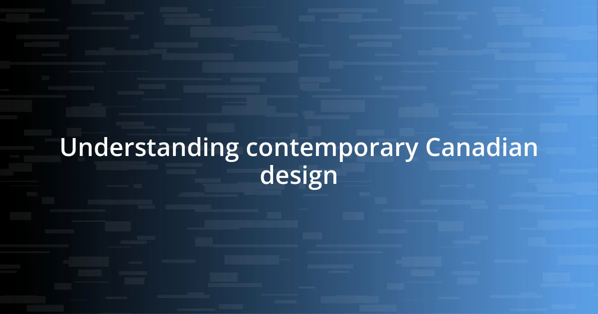 Understanding contemporary Canadian design