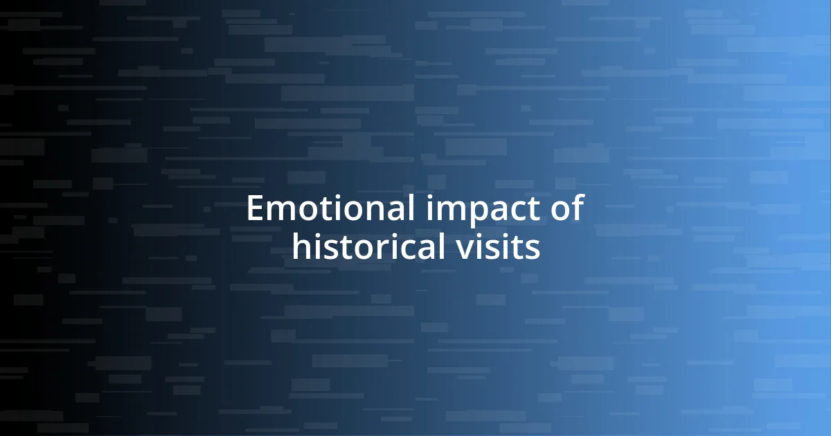 Emotional impact of historical visits