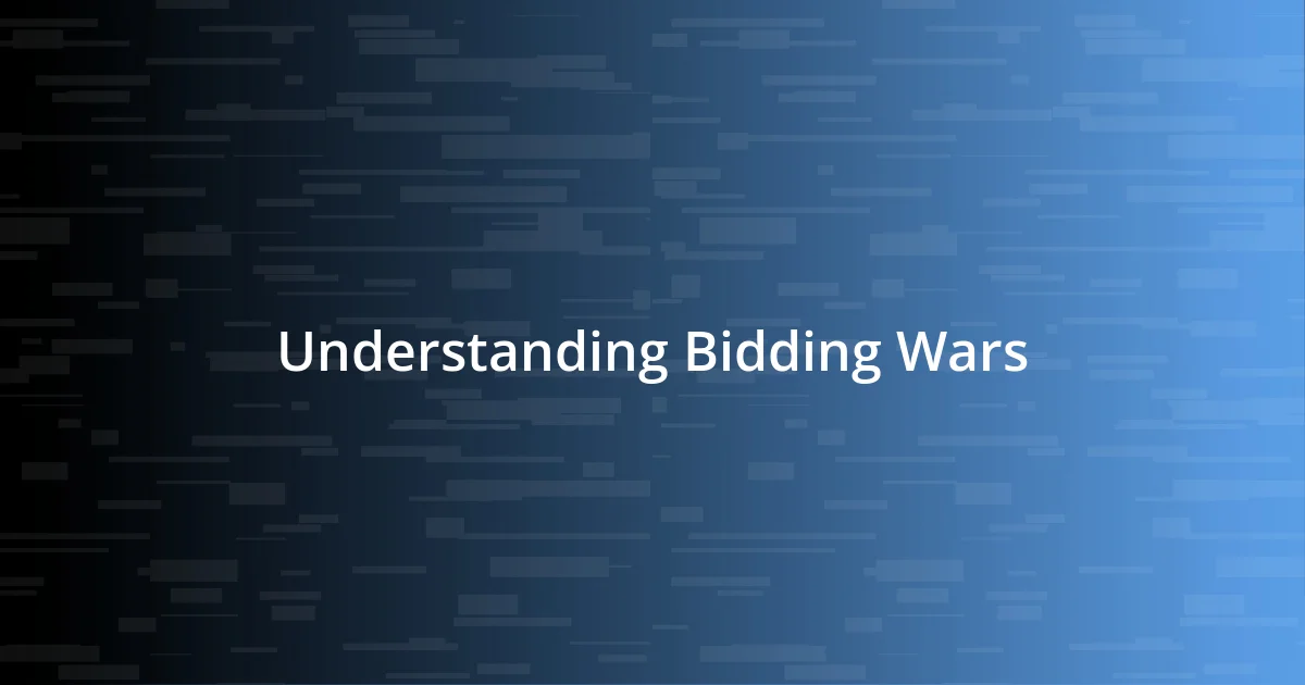 Understanding Bidding Wars