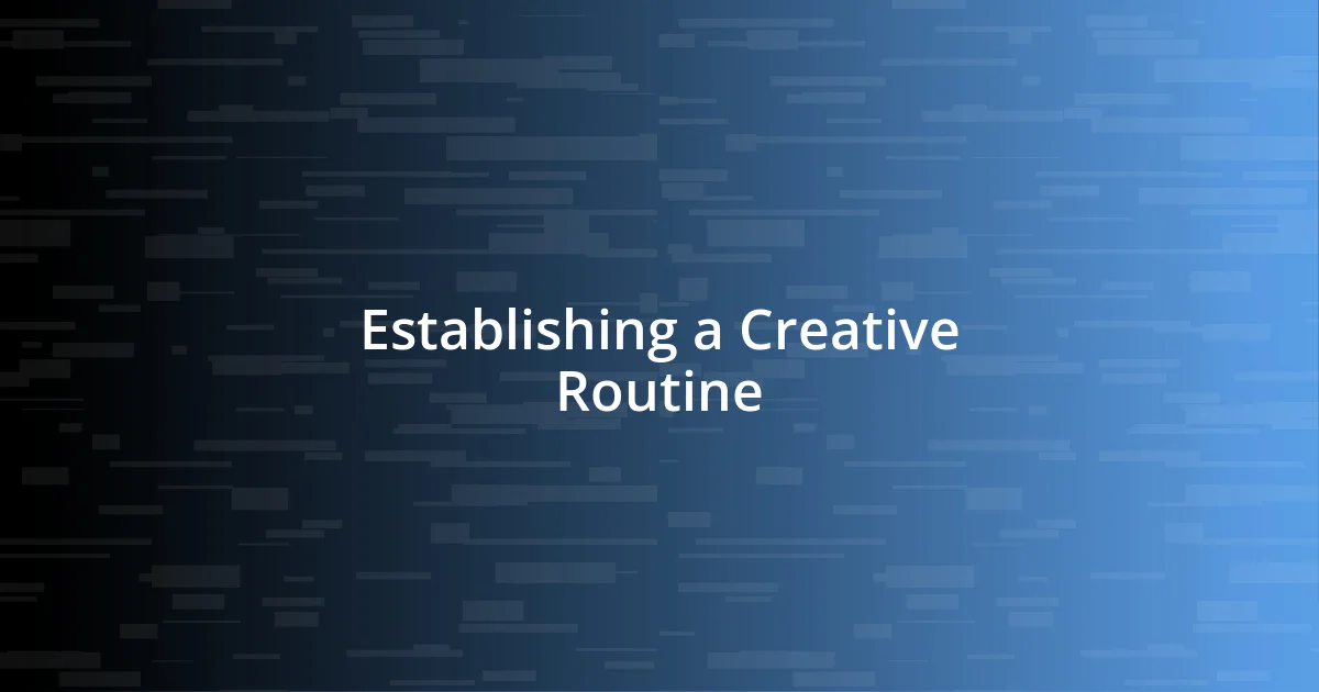 Establishing a Creative Routine