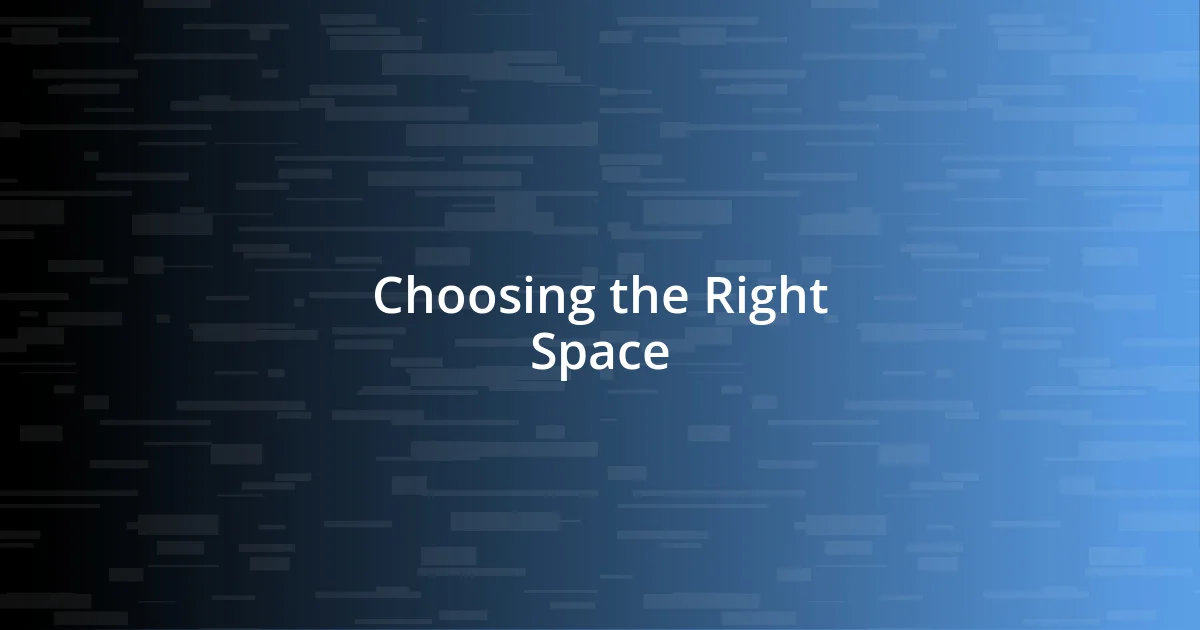 Choosing the Right Space