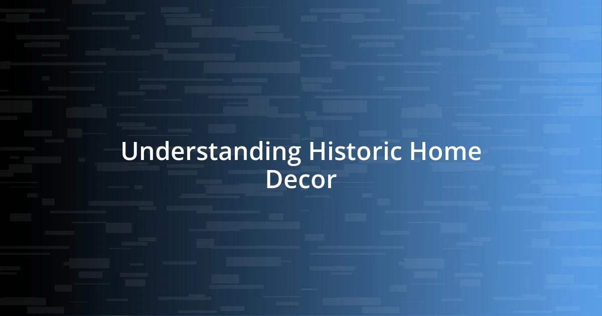 Understanding Historic Home Decor