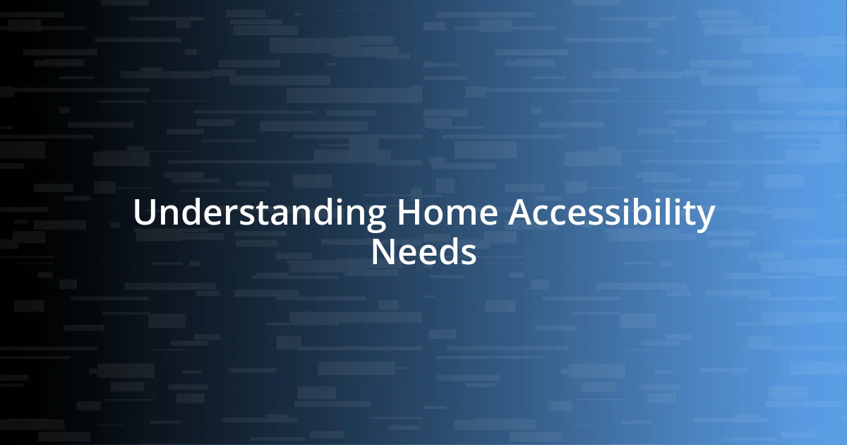 Understanding Home Accessibility Needs