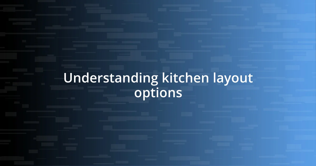 Understanding kitchen layout options