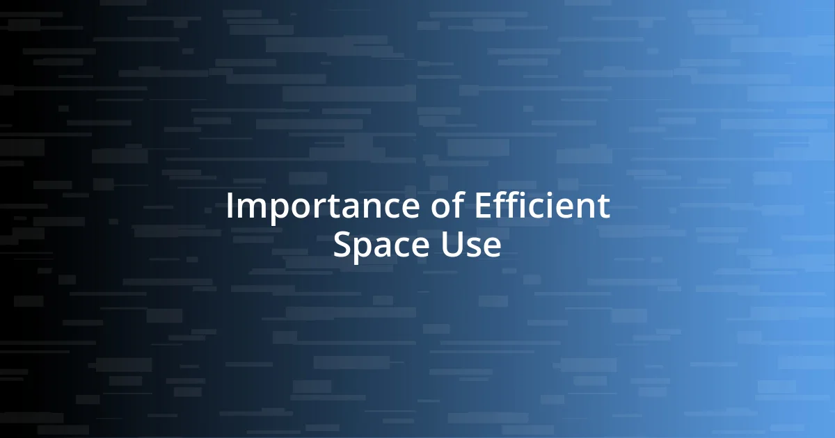 Importance of Efficient Space Use