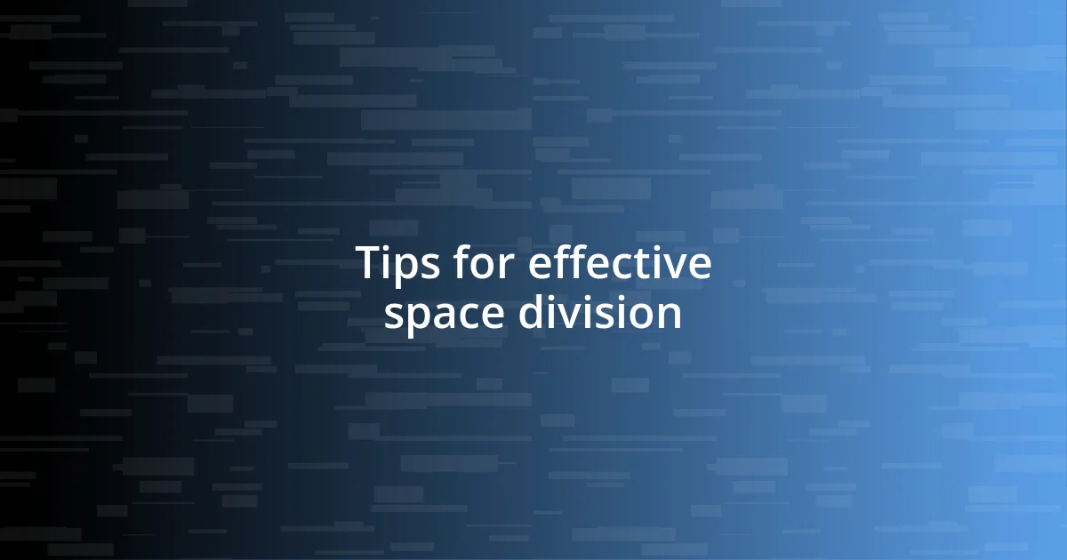 Tips for effective space division