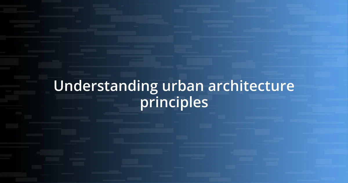 Understanding urban architecture principles