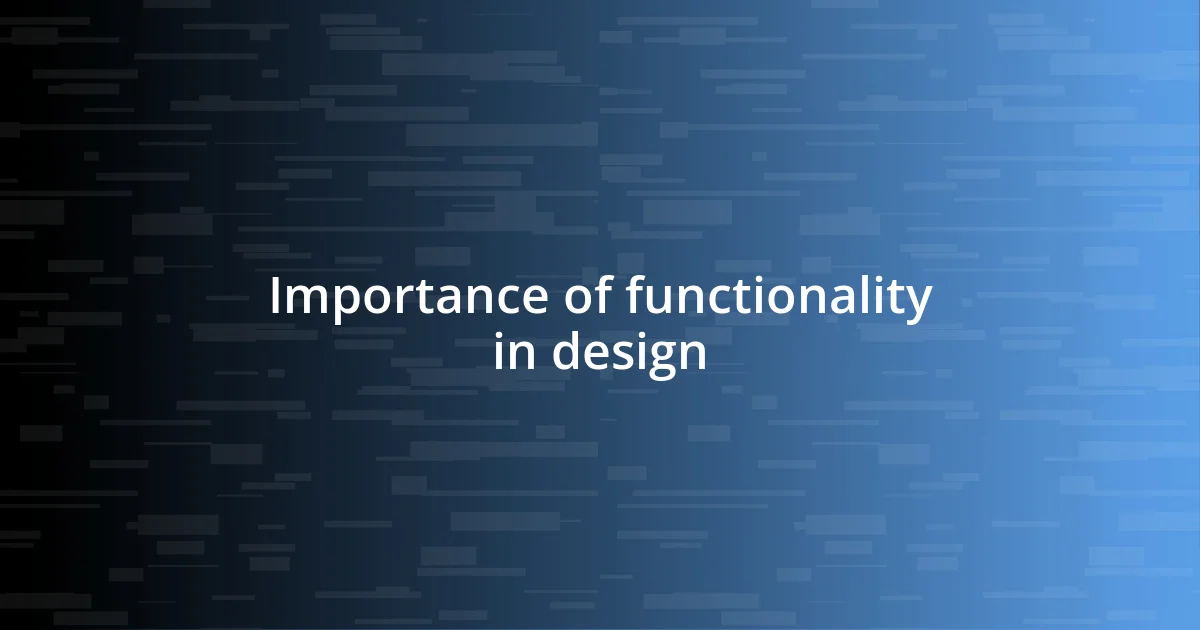 Importance of functionality in design