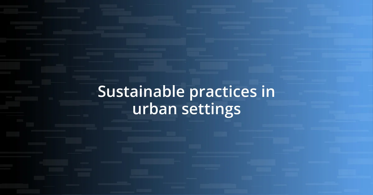 Sustainable practices in urban settings