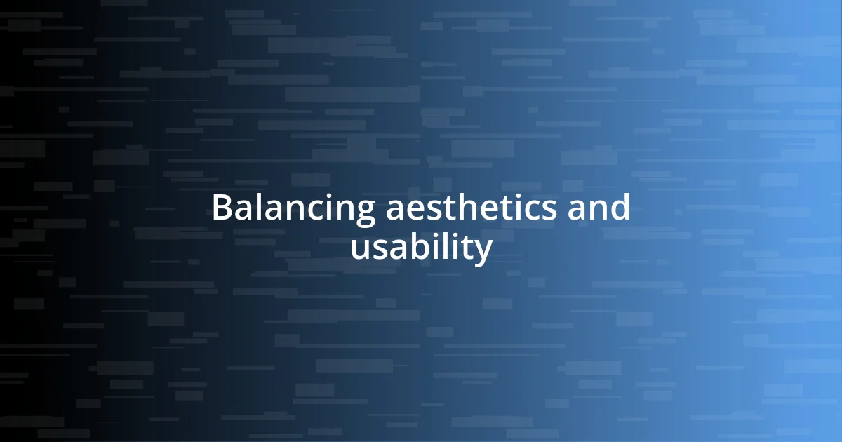 Balancing aesthetics and usability